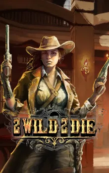 2 Wild 2 Die